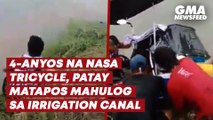 4-anyos na nasa tricycle, patay matapos mahulog sa irrigation canal | GMA News Feed