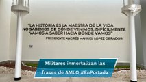 Llenan sedes militares de frases de López Obrador #EnPortada