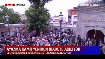 Cumhurbaşkanı Erdoğan'dan Ayazma Camii'nin yeniden ibadete açılışında açıklamalar