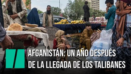 Afganistán: Un año después de la llegada de los talibanes