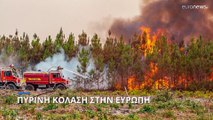 Πύρινη κόλαση στην Ευρώπη - Φωτιές ξεπηδούν παντού