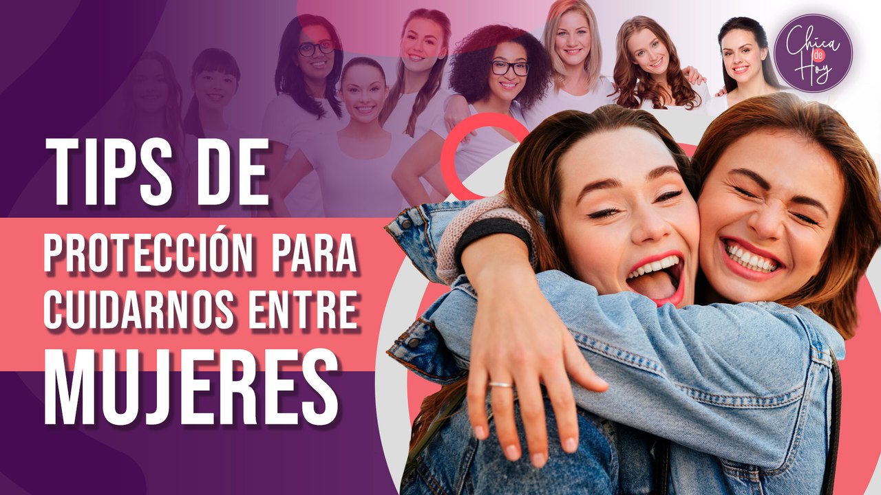 Tips de protección para cuidarnos entre MUJERES