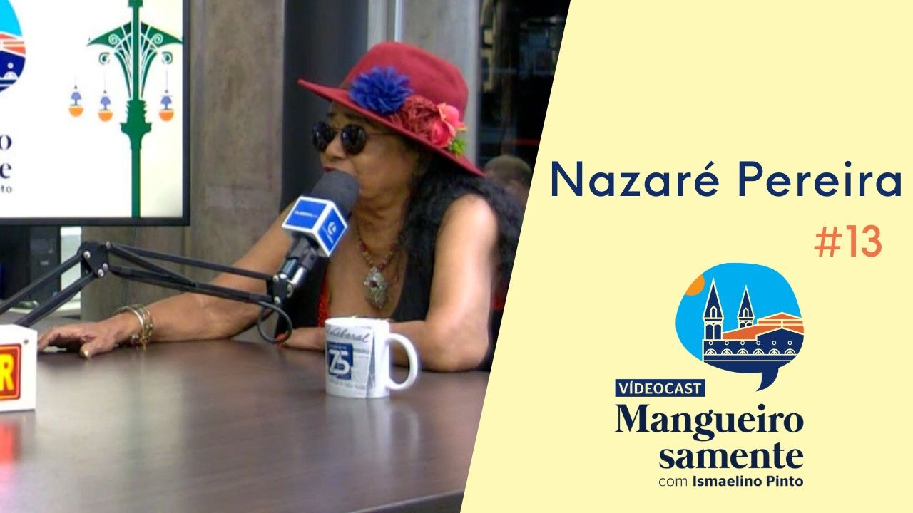 Episódio #13.  Ismaelino Pinto entrevista Nazaré Pereira