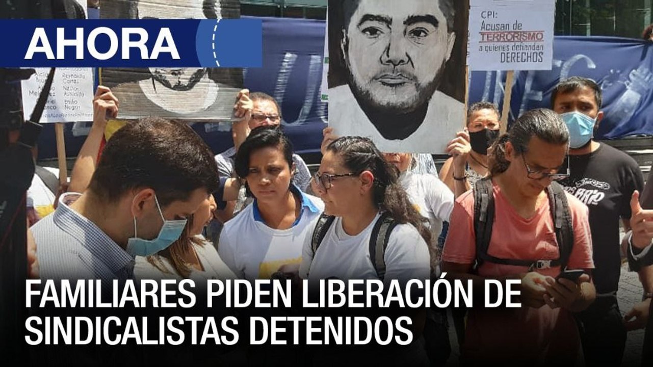 Familiares piden liberación de sindicalistas detenidos - 12Ago - VPItv