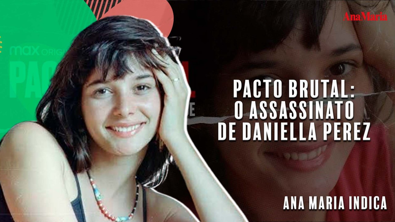 DOCUMENTÁRIO DO CRIME QUE CHOCOU O PAÍS: CONHEÇA PACTO BRUTAL - O ASSASSINATO DE DANIELLA PEREZ