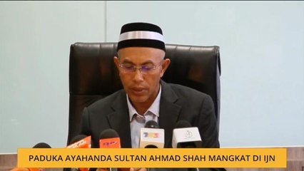 Paduka ayahanda Sultan Ahmad Shah mangkat di IJN