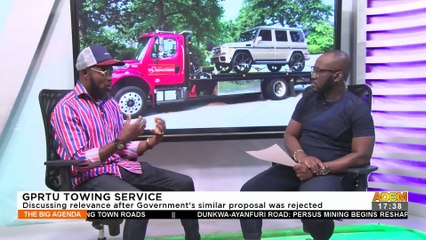 GPRTU Towing Service: Discussing relevance after Government's similar proposal was rejected - The Big Agenda on Adom TV (12-8-22)