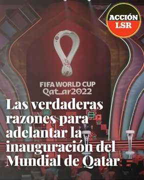 Las verdaderas razones para adelantar la inauguración del Mundial de Qatar