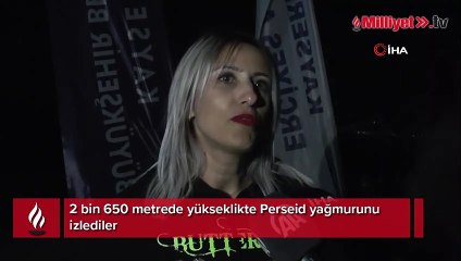 2 bin 650 metrede yükseklikte Perseid yağmurunu izlediler
