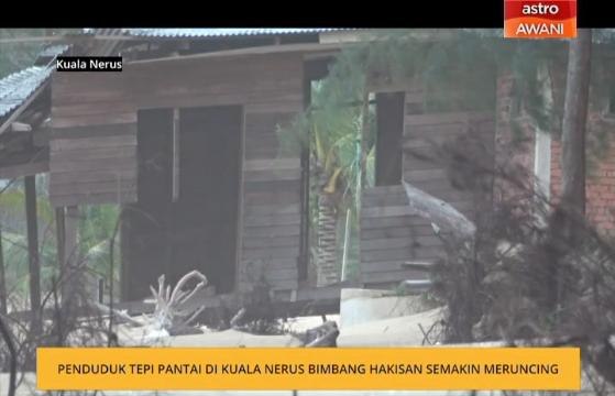 Penduduk tepi pantai di Kuala Nerus bimbang hakisan semakin meruncing