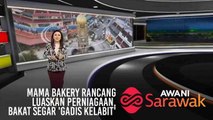 AWANI Sarawak [21/03/2019] - Mama Bakery rancang luaskan perniagaan, Bakat segar 'Gadis Kelabit'