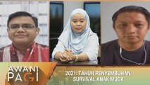 AWANI Pagi: 2021 - Tahun penyembuhan, survival anak muda