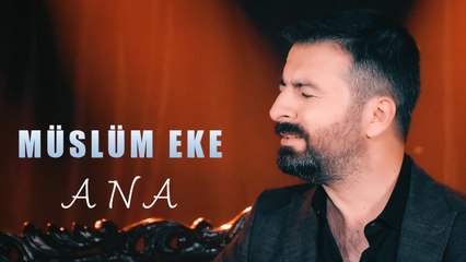 Müslüm Eke - Ana