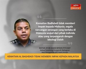 Kematian Al Baghdadi tidak memberi impak kepada Malaysia