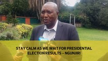 Ngunjiri urges for calm in Rift Valley as they await the presidential election results