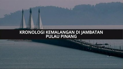 Kronologi kemalangan di Jambatan Pulau Pinang
