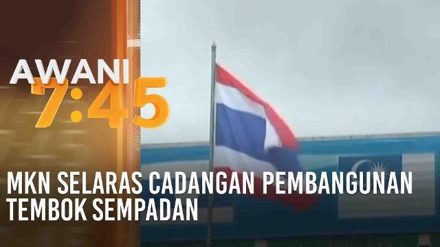 MKN selaras cadangan pembangunan tembok sempadan