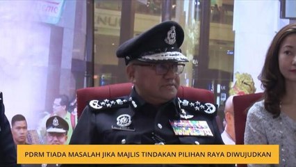 PDRM tiada masalah jika majlis tindakan pilihan raya diwujudkan