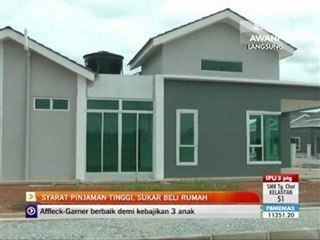Syarat pinjaman tinggi, sukar beli rumah