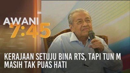 Kerajaan setuju bina RTS, tapi Tun M masih tak puas hati