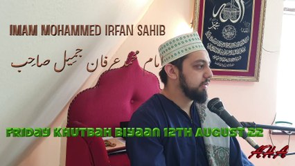 Imam Mohammed Irfan Jamil Sahib 12th August 22 Friday  Khutbah Biyaan