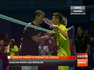 Terbuka Taiwan uji kemampuan sebenar Chong Wei