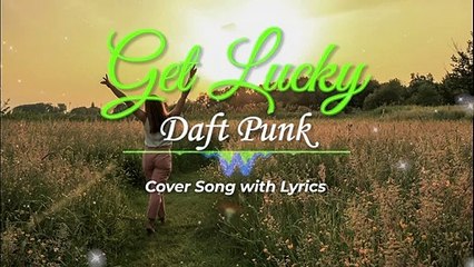 Get Lucky - Daft Punk Cover Song with Lyrics