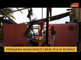 Puting beliung: Kerajaan akan bantu baik pulih rumah