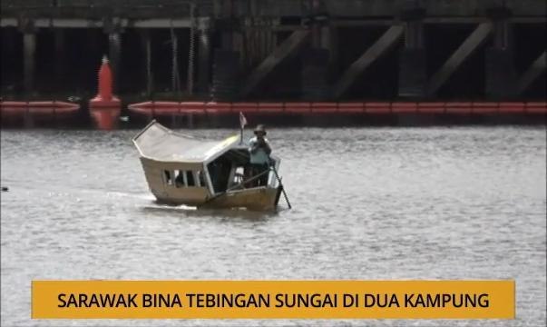 Kalendar Sarawak: Sarawak bina tebingan sungai di dua kampung