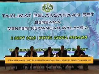 Kerajaan mahu lihat perubahan harga rumah selepas pengecualian SST