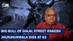 Headlines: Investor Rakesh Jhunjhunwala Dies At 62 | Big Bull | Investor |
