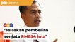 Jelaskan pembelian senjata RM854 juta, Ahli Parlimen gesa Tengku Zafrul