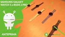 ANTEPRIMA Samsung Galaxy Watch 5, Watch 5 Pro e BUDS 2 Pro, un ecosistema ulteriormente migliorato!