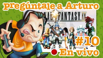 Final Fantasy IX #10 | Pregúntale a Arturo en Vivo (13/07/2022)