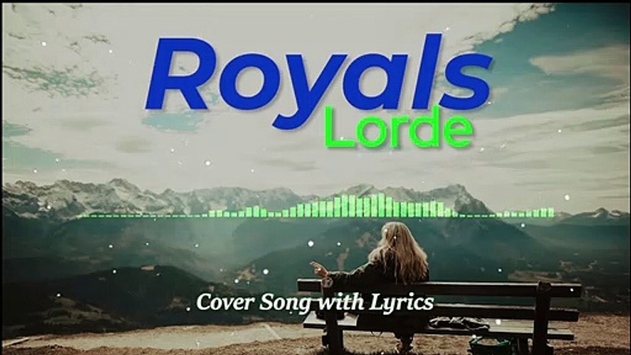 Royals - Lorde Cover Song with Lyrics