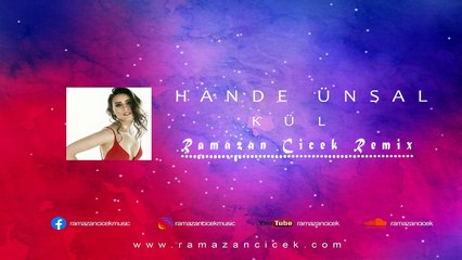 Hande Ünsal - Kül (Ramazan Çiçek Remix)