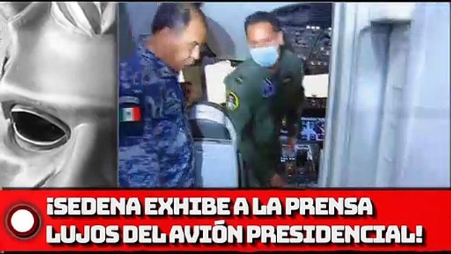 ¡SEDENA exhibe a la prensa lujos del avión presidencial!