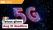 Telcos given until Aug 31 to agree on 5G terms