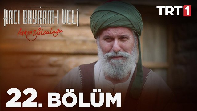 Aşkın Yolculuğu: Hacı Bayram-ı Veli 22. Bölüm
