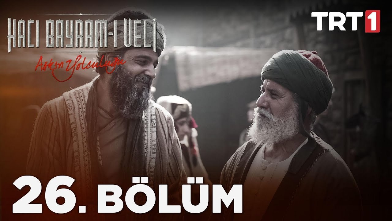 Aşkın Yolculuğu: Hacı Bayram-ı Veli 26. Bölüm ( FİNAL)