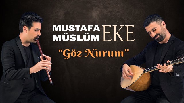 Müslüm Eke & Mustafa Eke - Göz Nurum