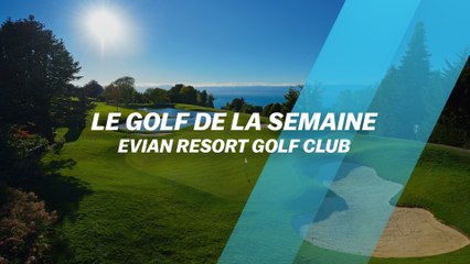 Скачать видео: Le Golf de la semaine : Evian Resort Golf Club