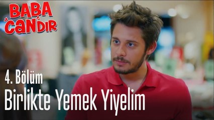 Birlikte yemek yiyelim - Baba Candır 4. Bölüm
