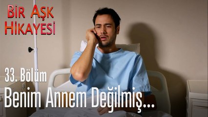 Benim annem değilmiş... - Bir Aşk Hikayesi 33. Bölüm