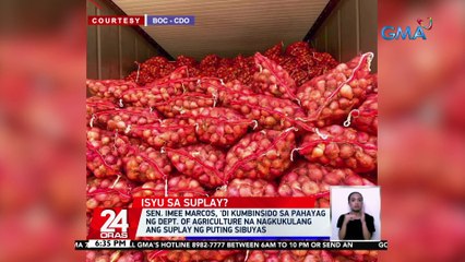 Sen. Imee Marcos, 'di kumbinsido sa pahayag ng Dept. of Agriculture na nagkukulang ang suplay ng puting sibuyas | 24 Oras