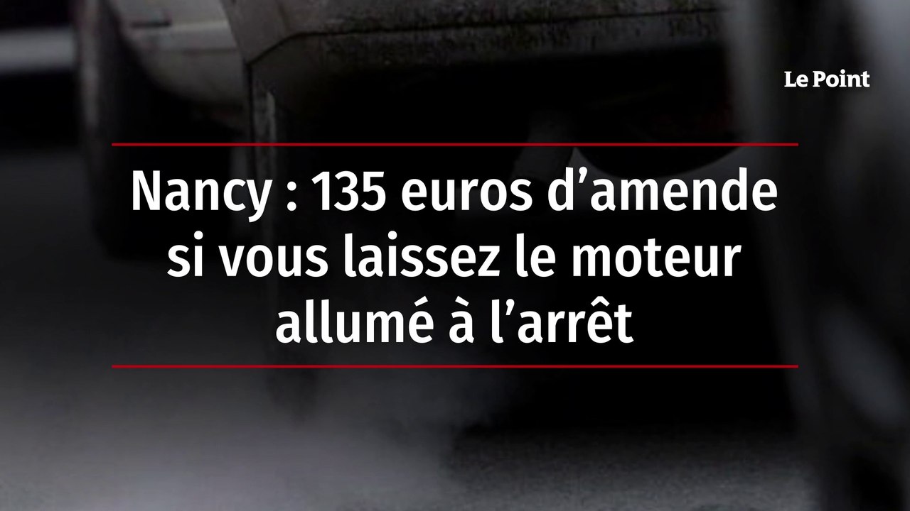 Nancy : 135 euros d’amende si vous laissez le moteur allumé à l’arrêt