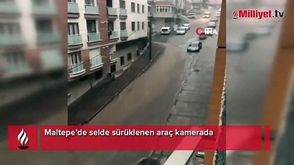 Maltepe’de selde sürüklenen araç kamerada