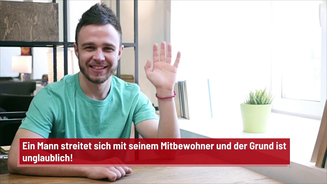 Ein Mann streitet sich mit seinem Mitbewohner und der Grund ist unglaublich!