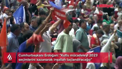 Erdoğan'dan 2023 mesajı: Seçimi kazanarak kutlu mücadeleyi taçlandıracağız