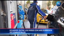 Ecuador es uno de los países con más subsidios de combustibles